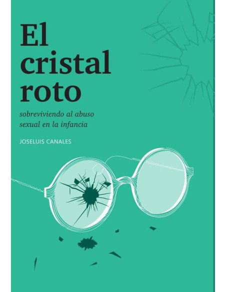 El cristal roto: sobreviviendo el abuso sexual en la infancia