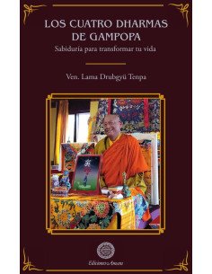 Los cuatro dharmas de gampopa:Sabiduría para transformar tu vida