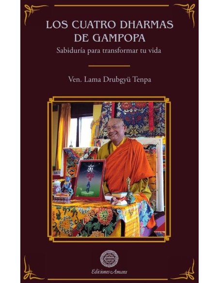 Los cuatro dharmas de gampopa:Sabiduría para transformar tu vida
