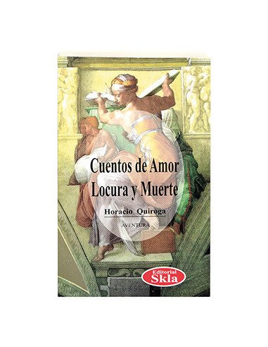 Cuentos De Amor, Locura Y Muerte