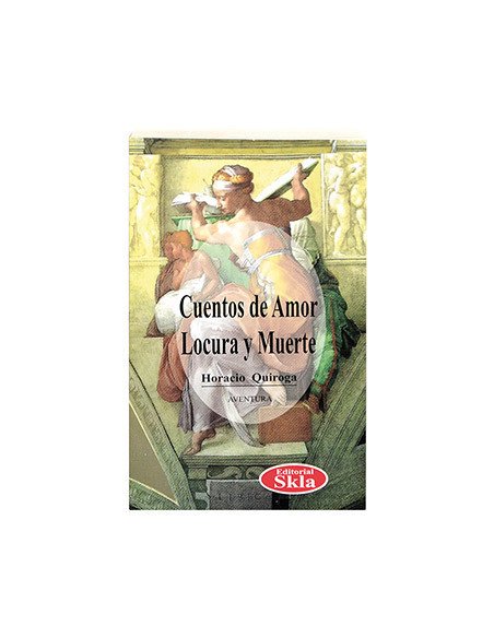 Cuentos De Amor, Locura Y Muerte