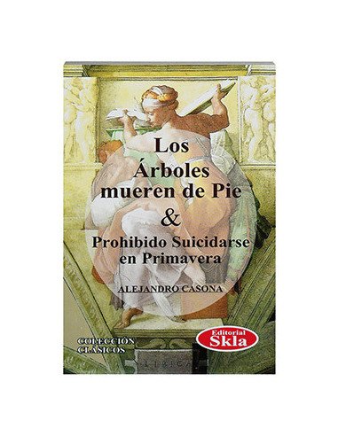 Los Arboles Mueren De Pie Y Prohibido Suicidarse En Primavera