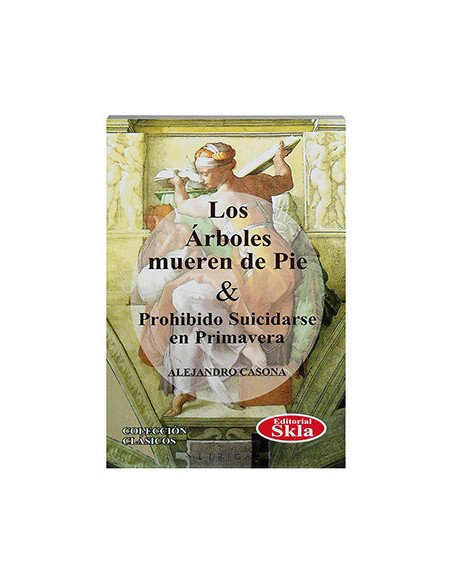 Los Arboles Mueren De Pie Y Prohibido Suicidarse En Primavera